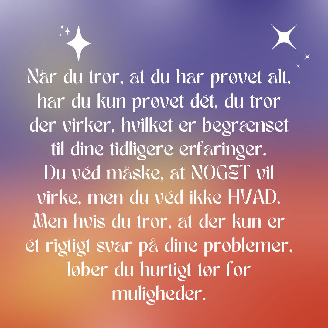 Når man tror, at man har prøvet alt
